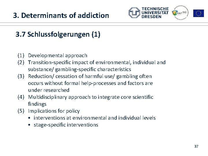  3. Determinants of addiction 1. ALICE RAP 3. 7 Schlussfolgerungen (1) Developmental approach