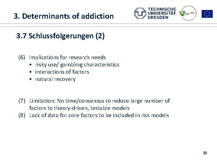  3. Determinants of addiction 1. ALICE RAP 3. 7 Schlussfolgerungen (2) (6) Implications