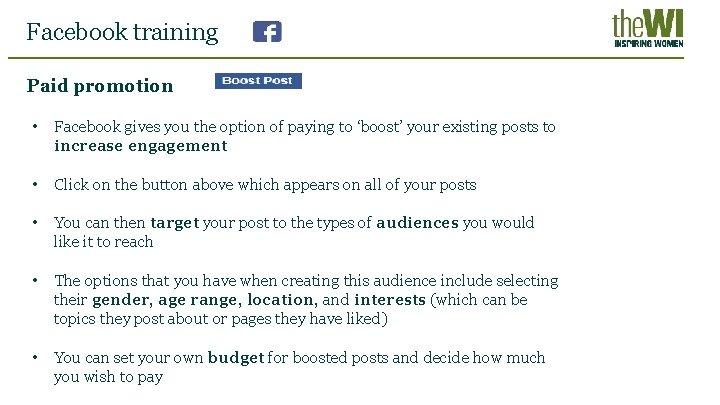 Facebook training Paid promotion • Facebook gives you the option of paying to ‘boost’