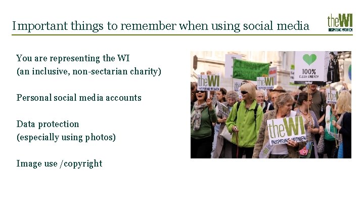 Important things to remember when using social media You are representing the WI (an