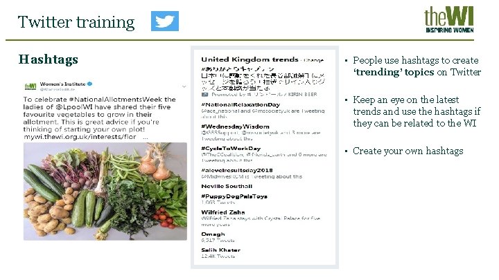 Twitter training Hashtags • People use hashtags to create ‘trending’ topics on Twitter •