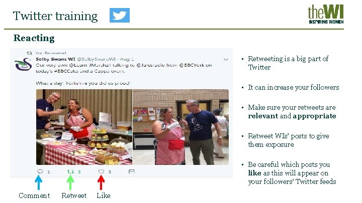 Twitter training Reacting • Retweeting is a big part of Twitter • It can