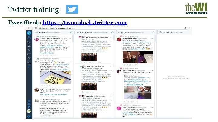 Twitter training Tweet. Deck: https: //tweetdeck. twitter. com 