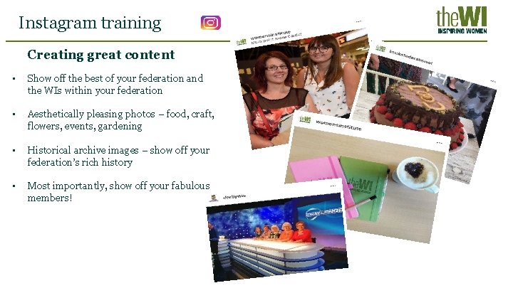 Instagram training Creating great content • Show off the best of your federation and
