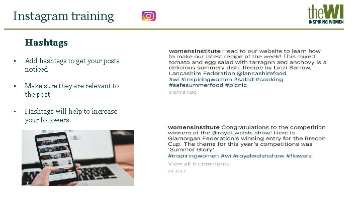 Instagram training Hashtags • Add hashtags to get your posts noticed • Make sure