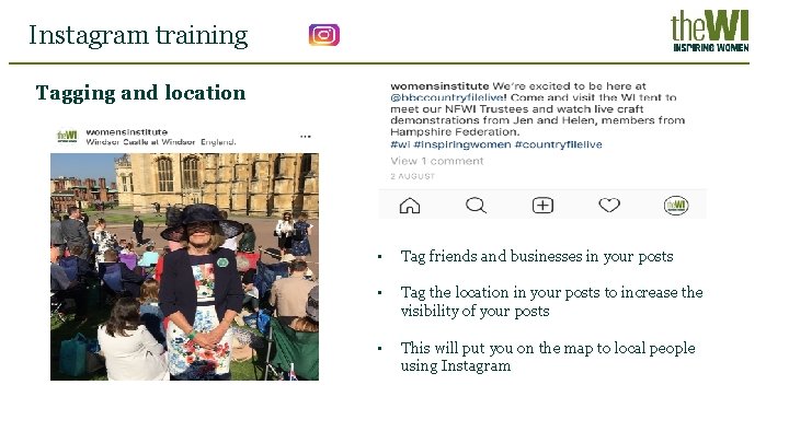 Instagram training Tagging and location • Tag friends and businesses in your posts •