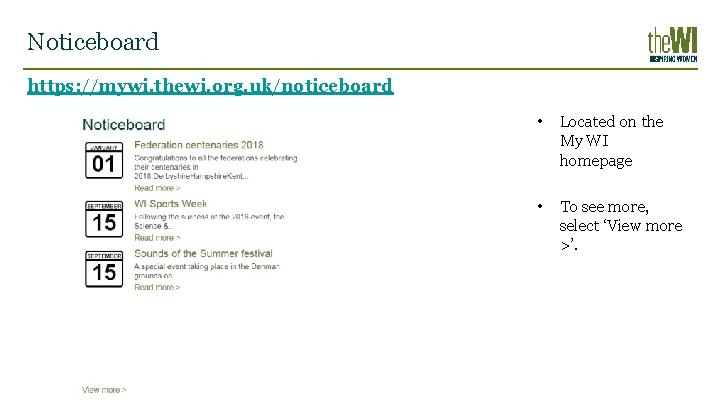 Noticeboard https: //mywi. thewi. org. uk/noticeboard • Located on the My WI homepage •