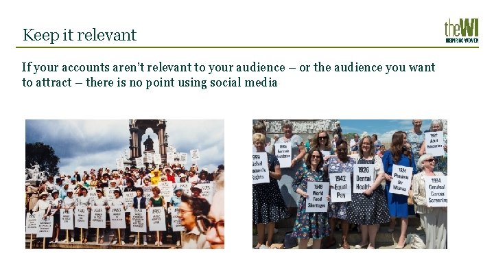 Keep it relevant If your accounts aren’t relevant to your audience – or the