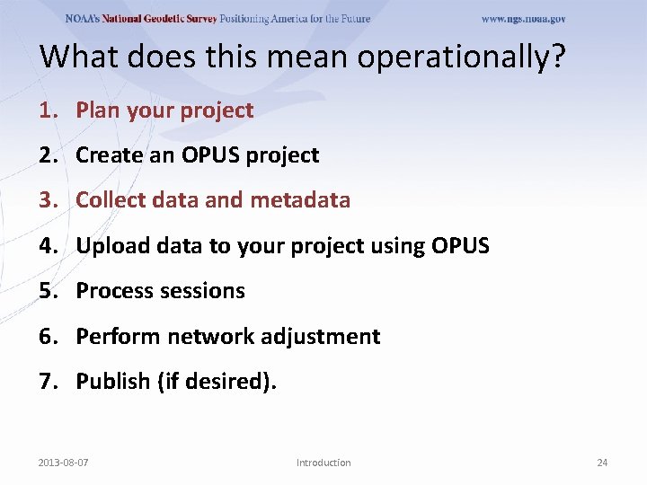 What does this mean operationally? 1. Plan your project 2. Create an OPUS project