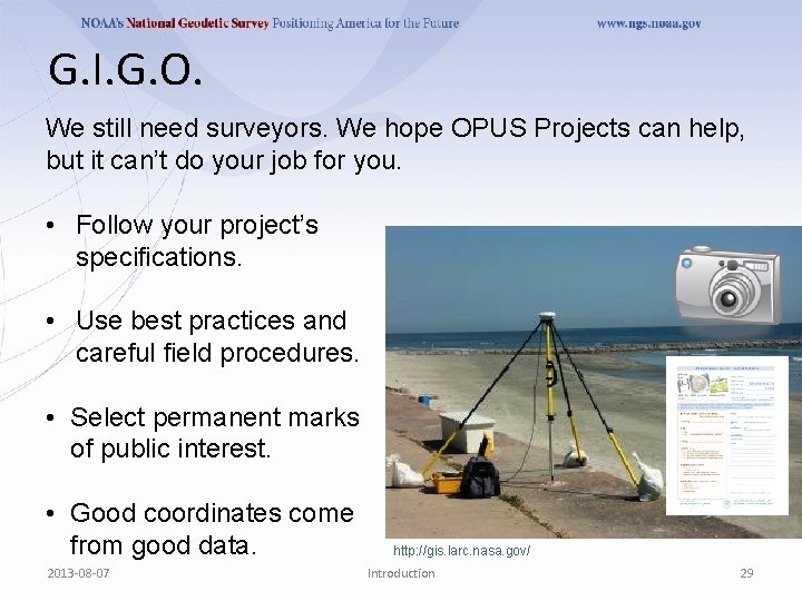 G. I. G. O. We still need surveyors. We hope OPUS Projects can help,