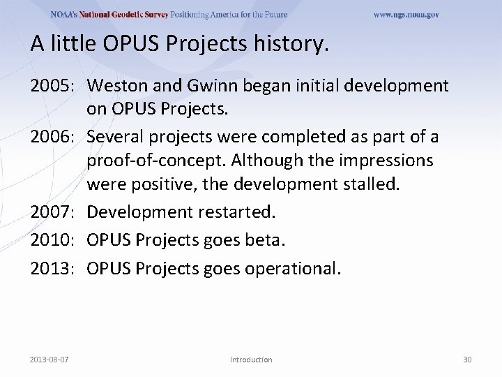 A little OPUS Projects history. 2005: Weston and Gwinn began initial development on OPUS