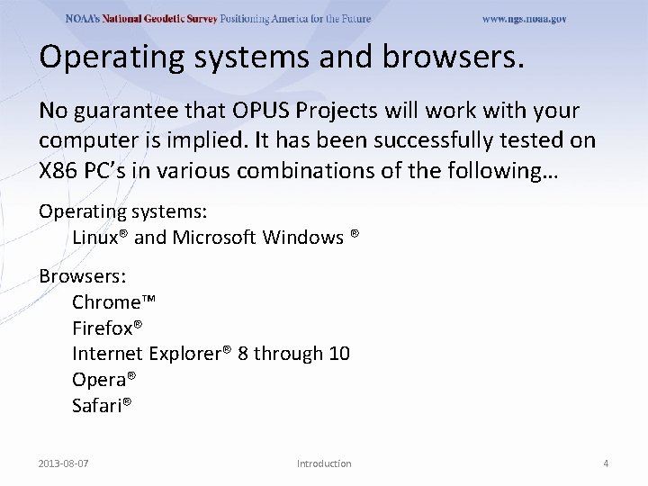 Operating systems and browsers. No guarantee that OPUS Projects will work with your computer