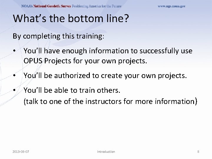 What’s the bottom line? By completing this training: • You’ll have enough information to