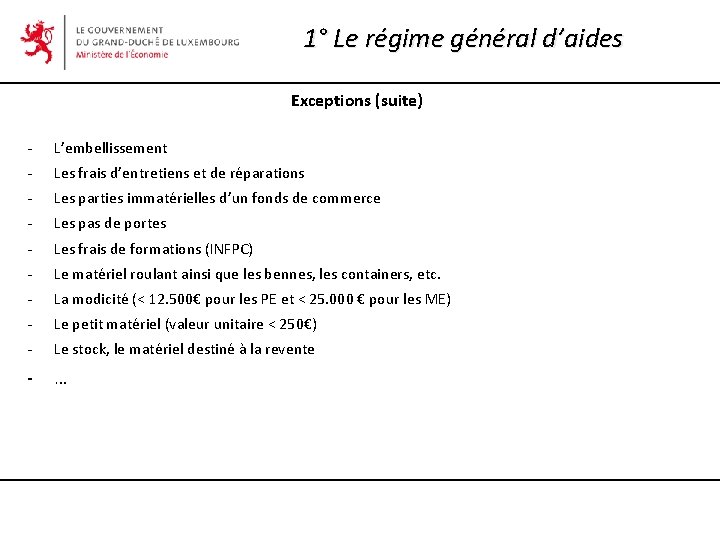 1° Le régime général d’aides Exceptions (suite) - L’embellissement - Les frais d’entretiens et