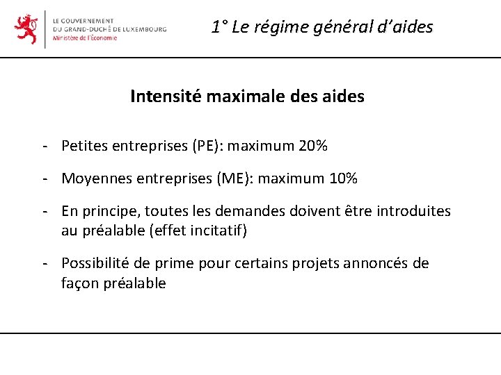 1° Le régime général d’aides Intensité maximale des aides - Petites entreprises (PE): maximum