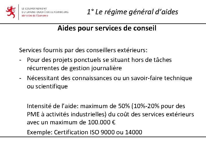 1° Le régime général d’aides Aides pour services de conseil Services fournis par des