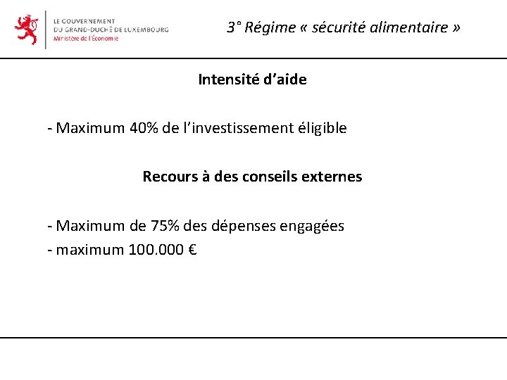 3° Régime « sécurité alimentaire » Intensité d’aide - Maximum 40% de l’investissement éligible