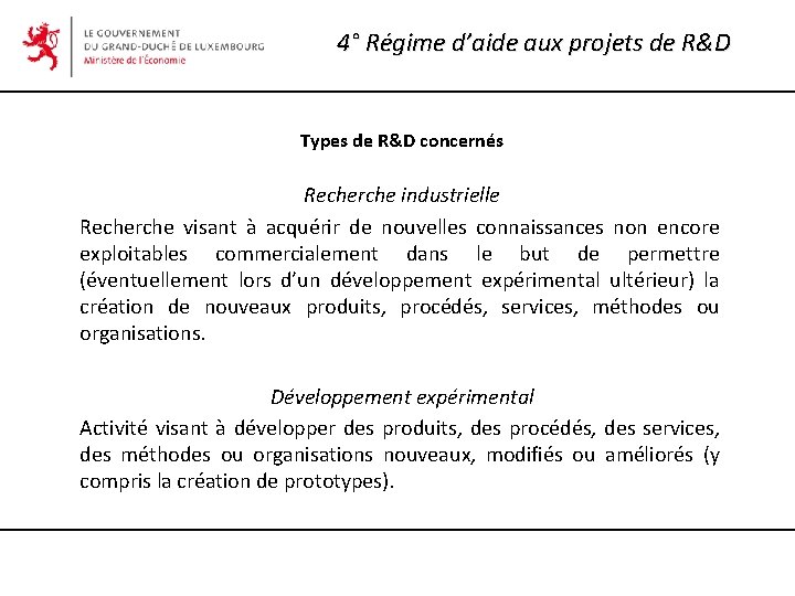 4° Régime d’aide aux projets de R&D Types de R&D concernés Recherche industrielle Recherche