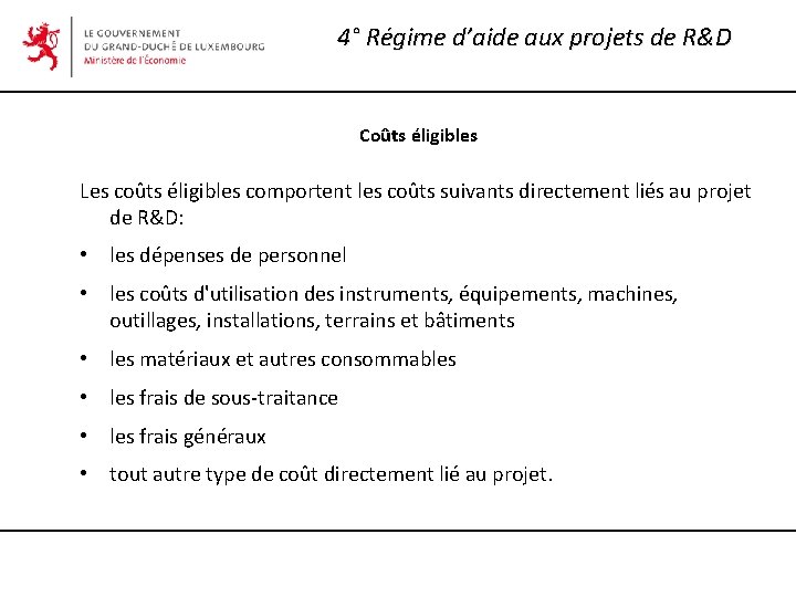 4° Régime d’aide aux projets de R&D Coûts éligibles Les coûts éligibles comportent les