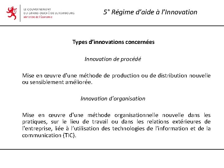 5° Régime d’aide à l’Innovation Types d’innovations concernées Innovation de procédé Mise en œuvre