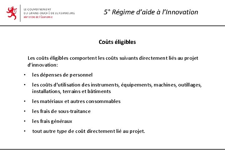 5° Régime d’aide à l’Innovation Coûts éligibles Les coûts éligibles comportent les coûts suivants