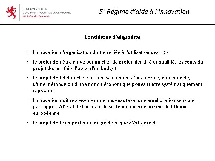 5° Régime d’aide à l’Innovation Conditions d’éligibilité • l'innovation d'organisation doit être liée à 5° Régime d’aide à l’Innovation Conditions d’éligibilité • l'innovation d'organisation doit être liée à