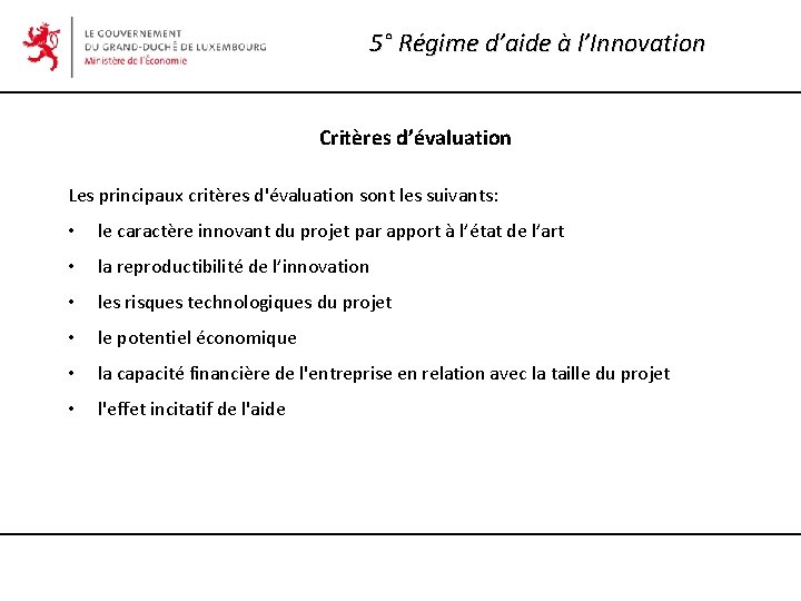 5° Régime d’aide à l’Innovation Critères d’évaluation Les principaux critères d'évaluation sont les suivants: