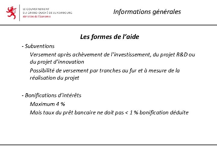 Informations générales Les formes de l’aide - Subventions Versement après achèvement de l’investissement, du