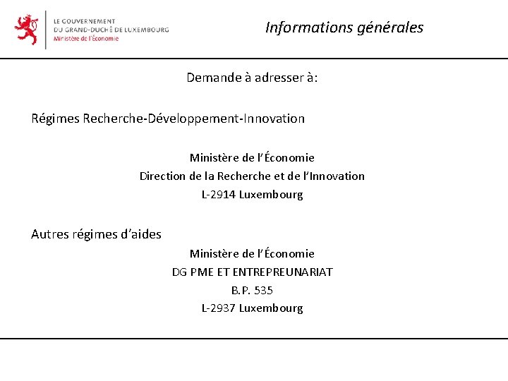 Informations générales Demande à adresser à: Régimes Recherche-Développement-Innovation Ministère de l’Économie Direction de la