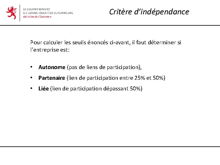 Critère d’indépendance Pour calculer les seuils énoncés ci-avant, il faut déterminer si l’entreprise est: