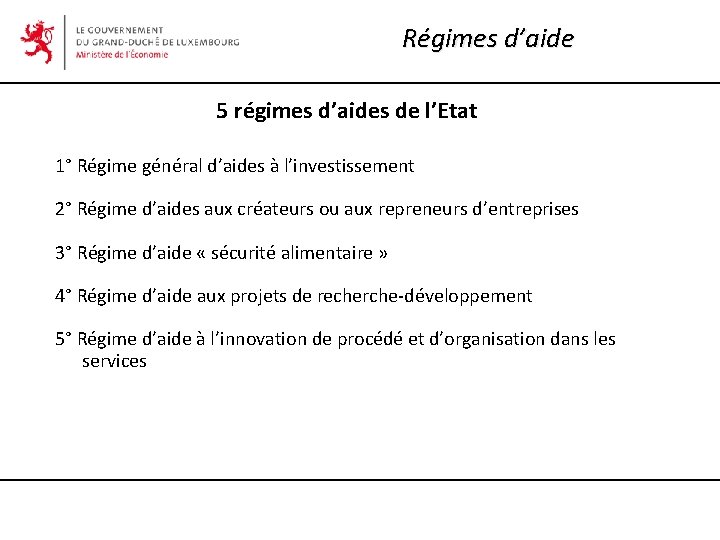 Régimes d’aide 5 régimes d’aides de l’Etat 1° Régime général d’aides à l’investissement 2° Régimes d’aide 5 régimes d’aides de l’Etat 1° Régime général d’aides à l’investissement 2°