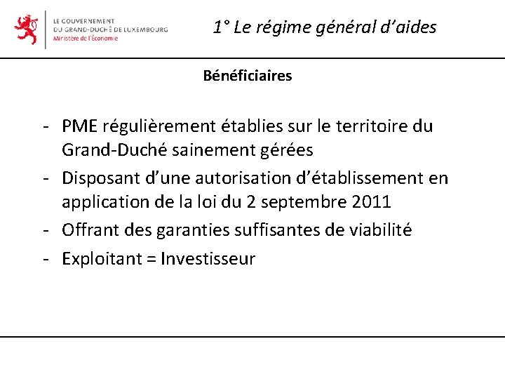 1° Le régime général d’aides Bénéficiaires - PME régulièrement établies sur le territoire du