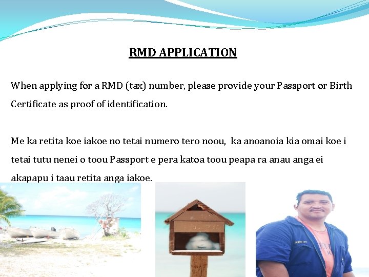 RMD APPLICATION When applying for a RMD (tax) number, please provide your Passport or