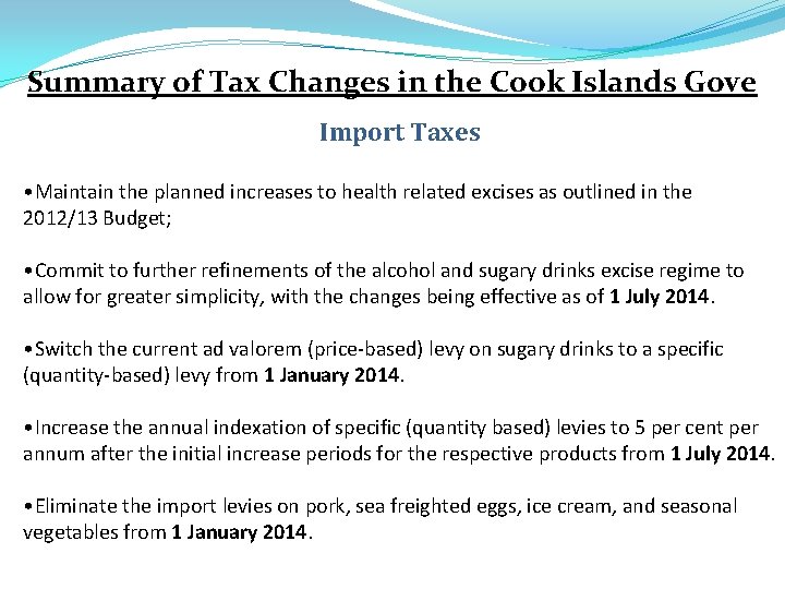 Summary of Tax Changes in the Cook Islands Gove Import Taxes • Maintain the