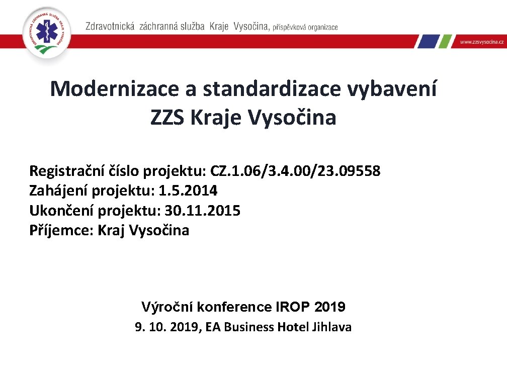 Modernizace a standardizace vybavení ZZS Kraje Vysočina Registrační číslo projektu: CZ. 1. 06/3. 4.