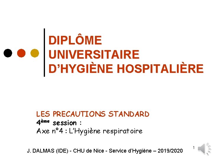 DIPLÔME UNIVERSITAIRE D’HYGIÈNE HOSPITALIÈRE LES PRECAUTIONS STANDARD 4ème session : Axe n° 4 :