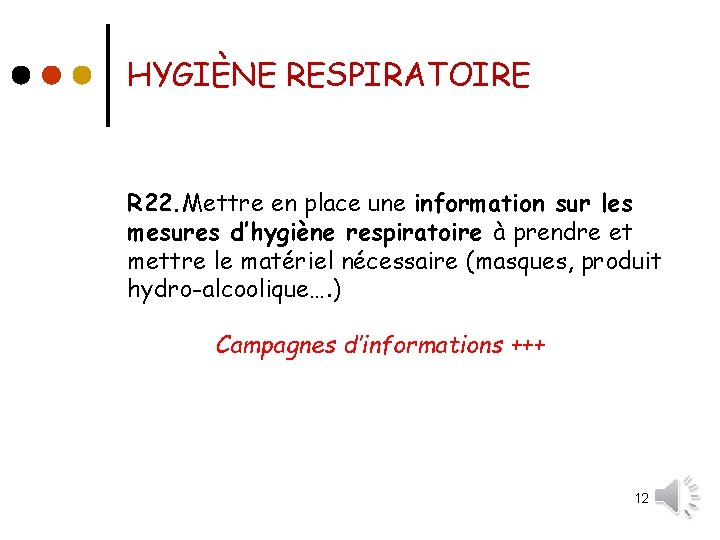 HYGIÈNE RESPIRATOIRE R 22. Mettre en place une information sur les mesures d’hygiène respiratoire