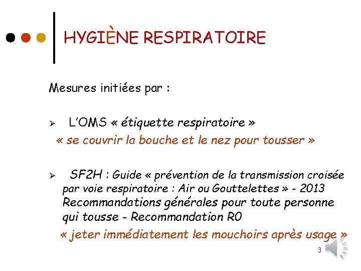 HYGIÈNE RESPIRATOIRE Mesures initiées par : Ø Ø L’OMS « étiquette respiratoire » «