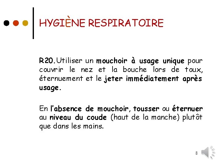 HYGIÈNE RESPIRATOIRE R 20. Utiliser un mouchoir à usage unique pour couvrir le nez