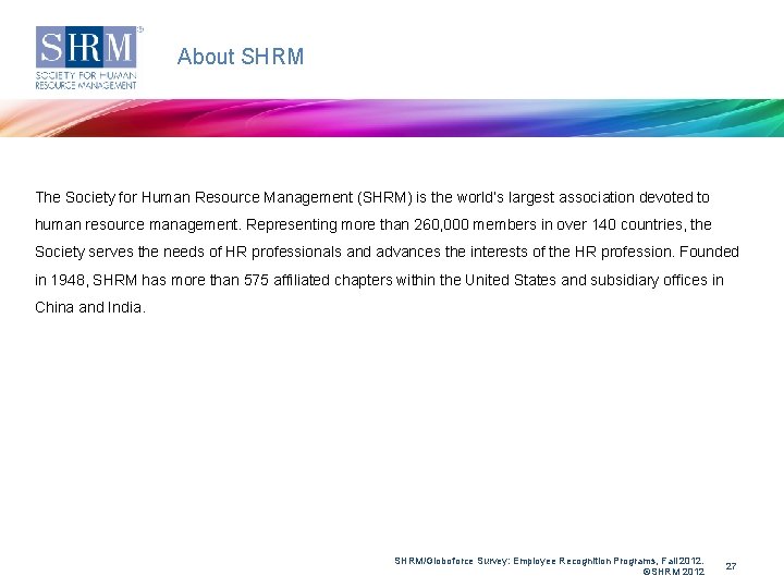 About SHRM The Society for Human Resource Management (SHRM) is the world’s largest association