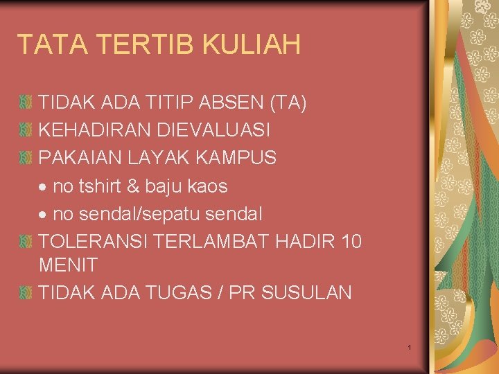 TATA TERTIB KULIAH TIDAK ADA TITIP ABSEN (TA) KEHADIRAN DIEVALUASI PAKAIAN LAYAK KAMPUS no