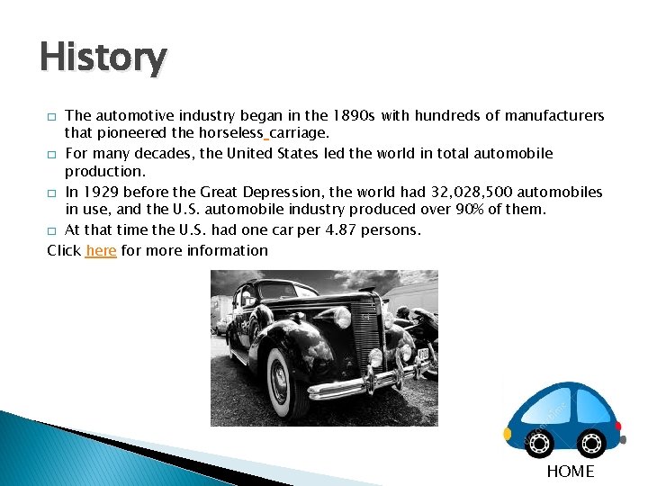 History The automotive industry began in the 1890 s with hundreds of manufacturers that