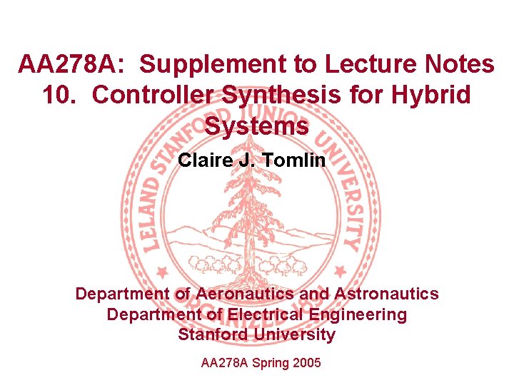 AA 278 A: Supplement to Lecture Notes 10. Controller Synthesis for Hybrid Systems Claire