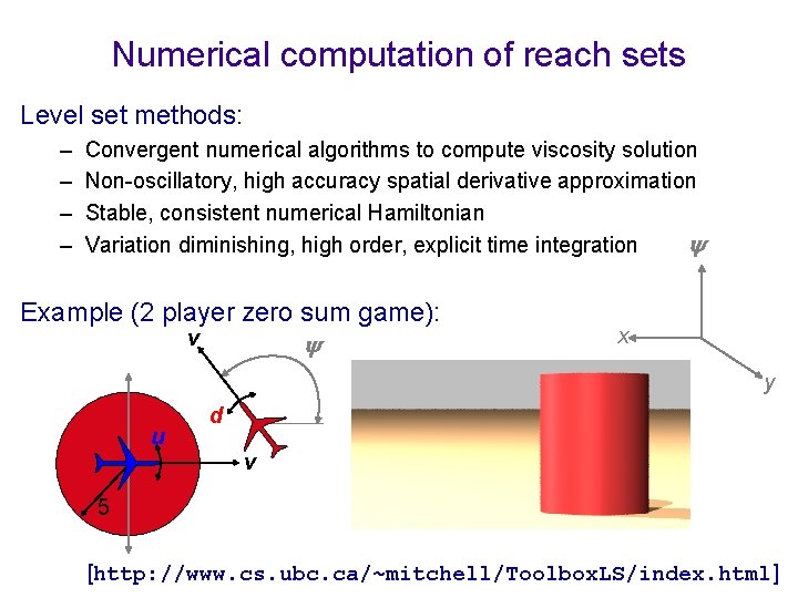 Numerical computation of reach sets Level set methods: – – Convergent numerical algorithms to