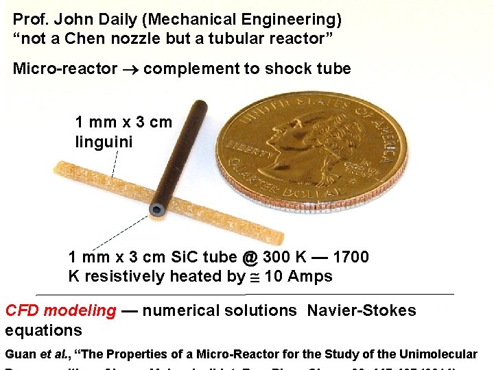 Prof. John Daily (Mechanical Engineering) “not a Chen nozzle but a tubular reactor” Micro-reactor