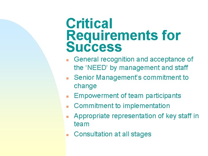 Critical Requirements for Success n n n General recognition and acceptance of the ‘NEED’