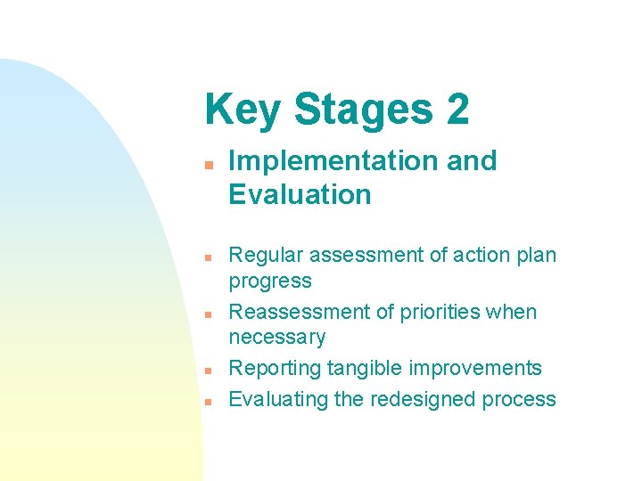 Key Stages 2 n n n Implementation and Evaluation Regular assessment of action plan