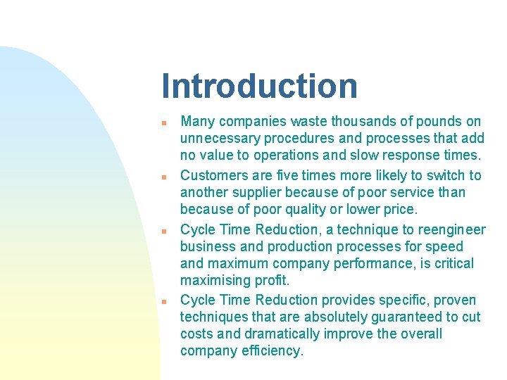 Introduction n n Many companies waste thousands of pounds on unnecessary procedures and processes