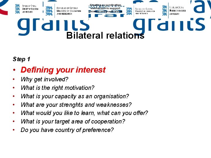 Bilateral relations Step 1 • Defining your interest • • Why get involved? What