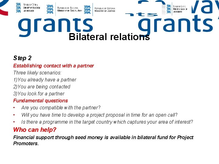 Bilateral relations Step 2 Establishing contact with a partner Three likely scenarios: 1)You already